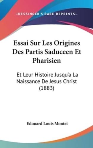 Essai Sur Les Origines Des Partis Saduceen Et Pharisien