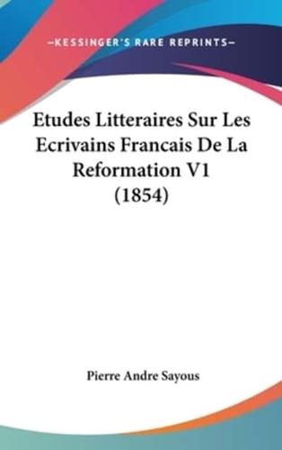 Etudes Litteraires Sur Les Ecrivains Francais De La Reformation V1 (1854)