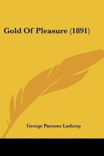 Gold Of Pleasure (1891)
