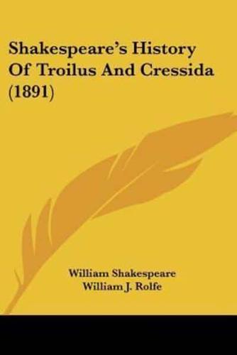 Shakespeare's History Of Troilus And Cressida (1891)