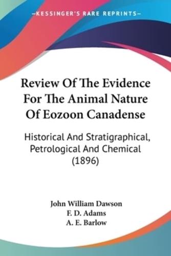 Review Of The Evidence For The Animal Nature Of Eozoon Canadense