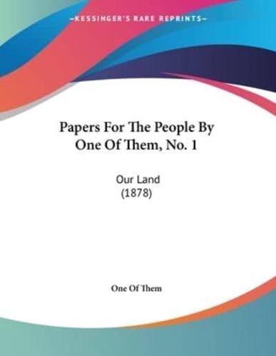 Papers For The People By One Of Them, No. 1