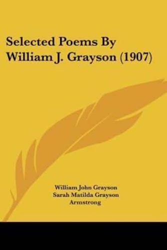Selected Poems By William J. Grayson (1907)