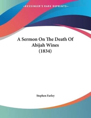 A Sermon On The Death Of Abijah Wines (1834)