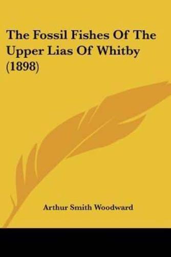 The Fossil Fishes Of The Upper Lias Of Whitby (1898)