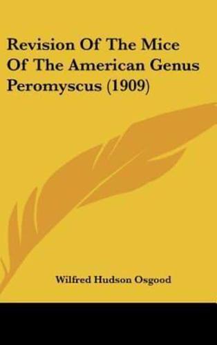 Revision Of The Mice Of The American Genus Peromyscus (1909)