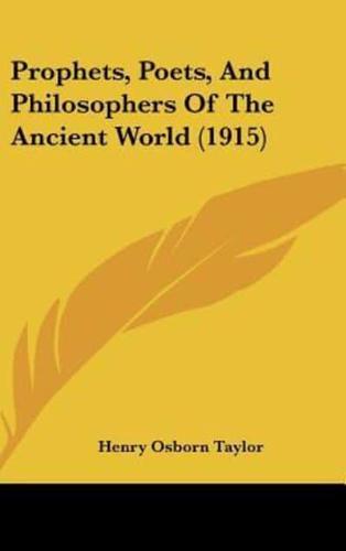 Prophets, Poets, And Philosophers Of The Ancient World (1915)