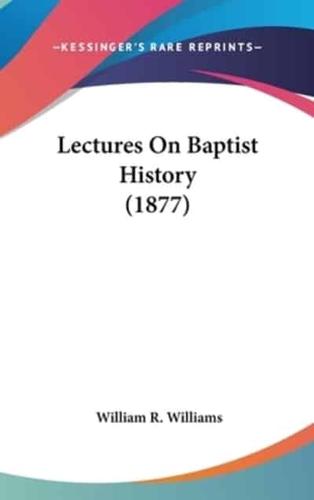 Lectures On Baptist History (1877)