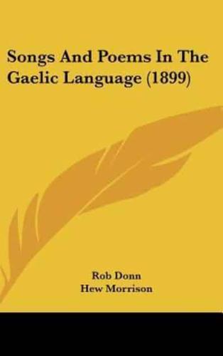 Songs And Poems In The Gaelic Language (1899)