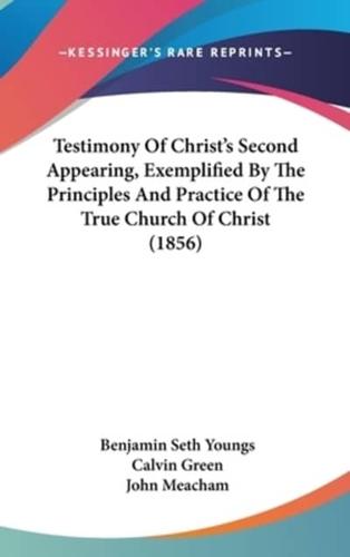 Testimony Of Christ's Second Appearing, Exemplified By The Principles And Practice Of The True Church Of Christ (1856)