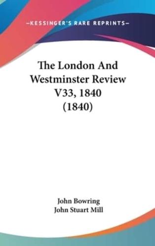 The London And Westminster Review V33, 1840 (1840)