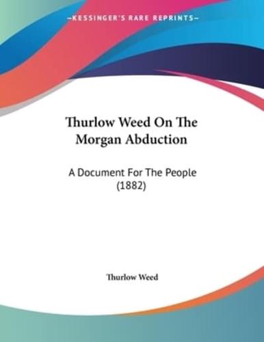 Thurlow Weed On The Morgan Abduction