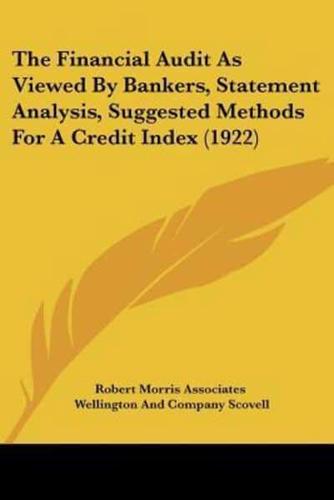 The Financial Audit As Viewed By Bankers, Statement Analysis, Suggested Methods For A Credit Index (1922)
