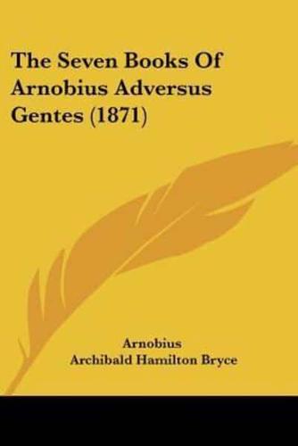 The Seven Books Of Arnobius Adversus Gentes (1871)
