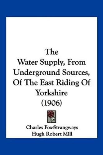 The Water Supply, From Underground Sources, Of The East Riding Of Yorkshire (1906)