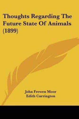 Thoughts Regarding The Future State Of Animals (1899)
