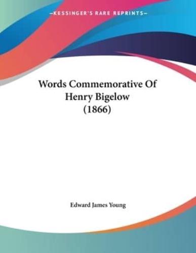 Words Commemorative Of Henry Bigelow (1866)