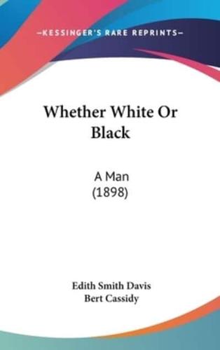 Whether White or Black