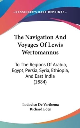 The Navigation And Voyages Of Lewis Wertomannus