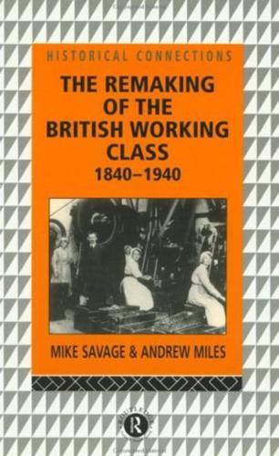 The Remaking of the British Working Class, 1840-1940