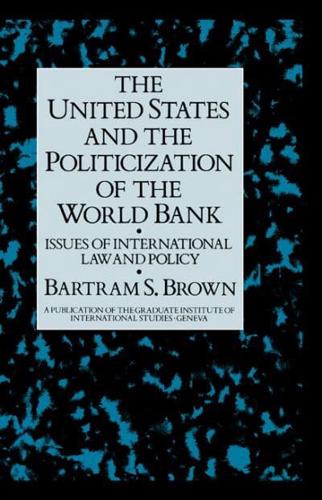The United States and the Politicization of the World Bank