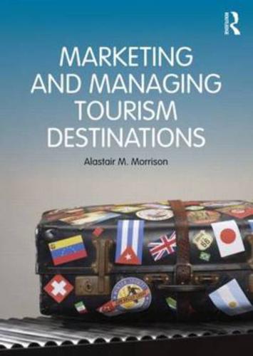 Marketing and Managing Tourism Destinations