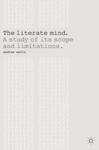 The Literate Mind : A Study of Its Scope and Limitations