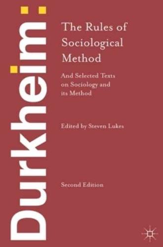 Emile Durkheim: The Rules of Sociological Method and Selected Texts on Sociology and its Method