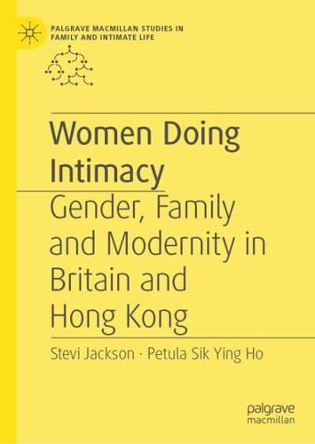 Women Doing Intimacy : Gender, Family and Modernity in Britain and Hong Kong