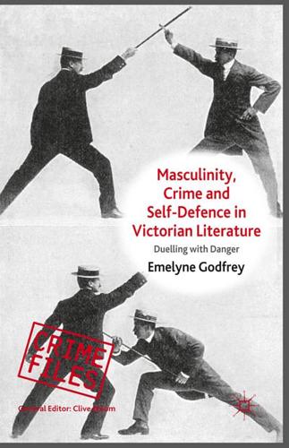 Masculinity, Crime and Self-Defence in Victorian Literature