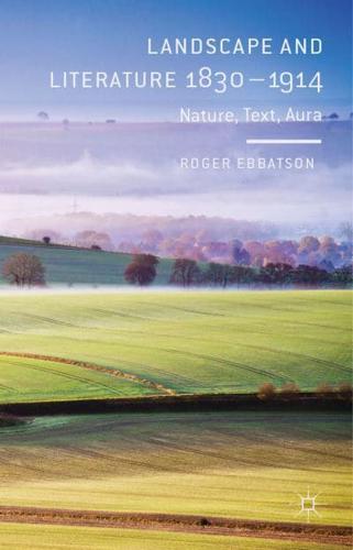 Landscape and Literature 1830-1914: Nature, Text, Aura