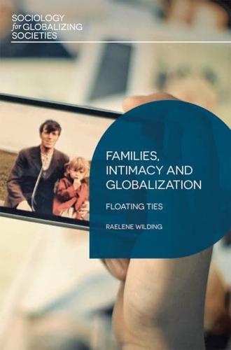 Families, Intimacy and Globalization : Floating Ties