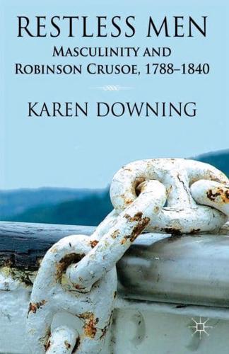 Restless Men: Masculinity and Robinson Crusoe, 1788-1840