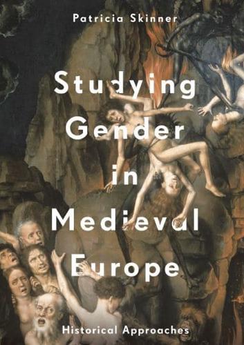 Studying Gender in Medieval Europe : Historical Approaches