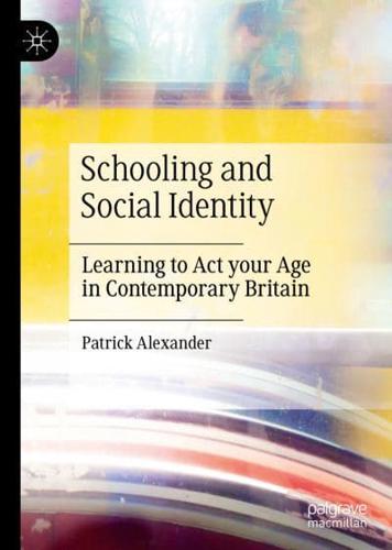 Schooling and Social Identity : Learning to Act your Age in Contemporary Britain
