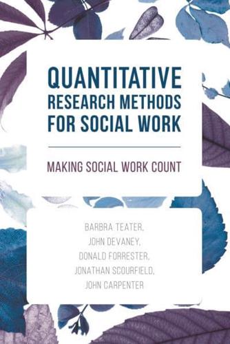 Quantitative Research Methods for Social Work : Making Social Work Count