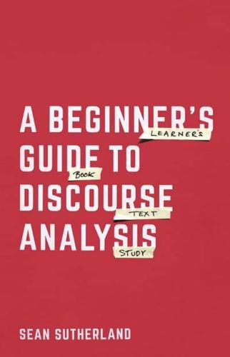 A Beginner's Guide to Discourse Analysis