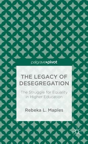 The Legacy of Desegregation: The Struggle for Equality in Higher Education