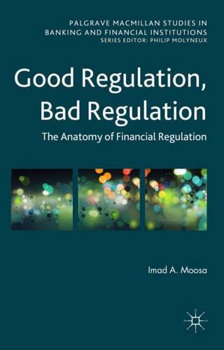 Good Regulation, Bad Regulation: The Anatomy of Financial Regulation