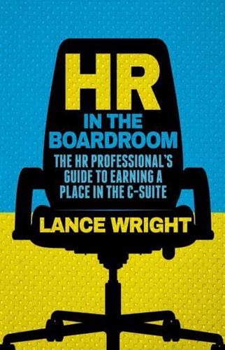 HR in the Boardroom : The HR Professional's Guide to Earning a Place in the C-Suite