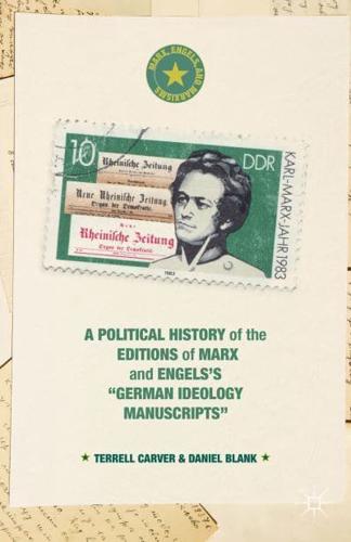 A Political History of the Editions of Marx and Engels's "German Ideology" Manuscripts