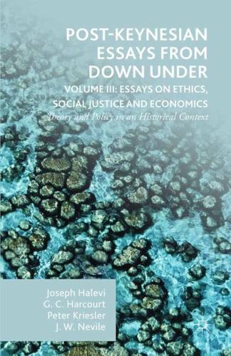Post-Keynesian Essays from Down Under Volume III: Essays on Ethics, Social Justice and Economics: Theory and Policy in an Historical Context