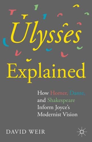 Ulysses Explained: How Homer, Dante, and Shakespeare Inform Joyce's Modernist Vision