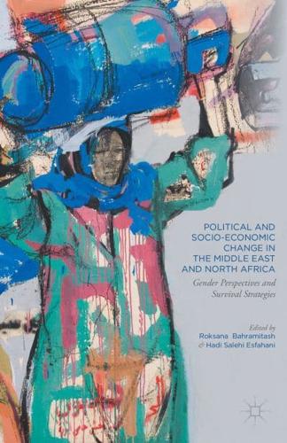 Political and Socio-Economic Change in the Middle East and North Africa : Gender Perspectives and Survival Strategies