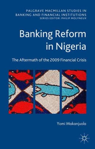 Banking Reform in Nigeria: The Aftermath of the 2009 Financial Crisis