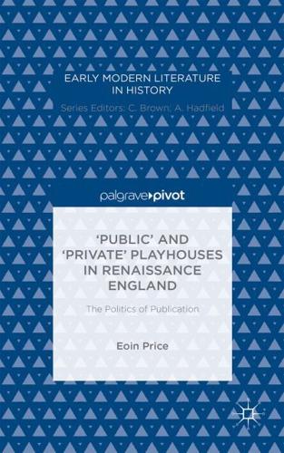 "Public" and "Private" Playhouses in Renaissance England