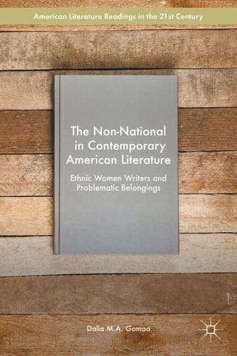The Non-National in Contemporary American Literature : Ethnic Women Writers and Problematic Belongings