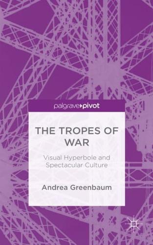 The Tropes of War: Visual Hyperbole and Spectacular Culture