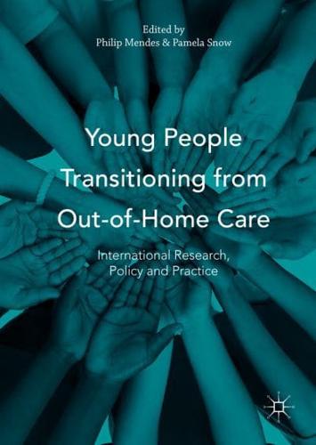 Young People Transitioning from Out-of-Home Care : International Research, Policy and Practice
