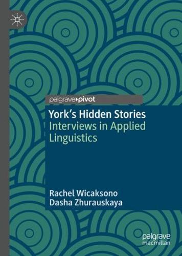 York's Hidden Stories : Interviews in Applied Linguistics